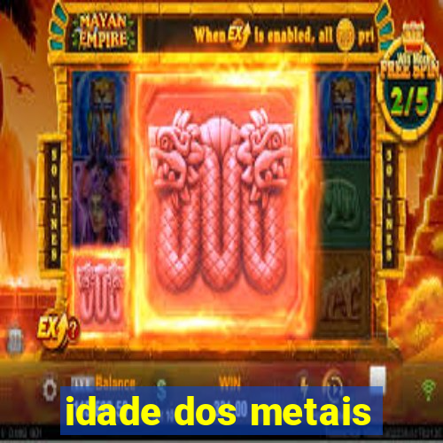 idade dos metais